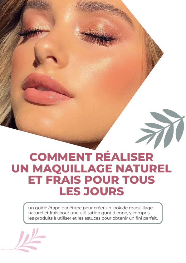 COMMENT RÉALISER UN MAQUILLAGE NATUREL ET FRAIS POUR TOUS LES JOURS (E-Book)